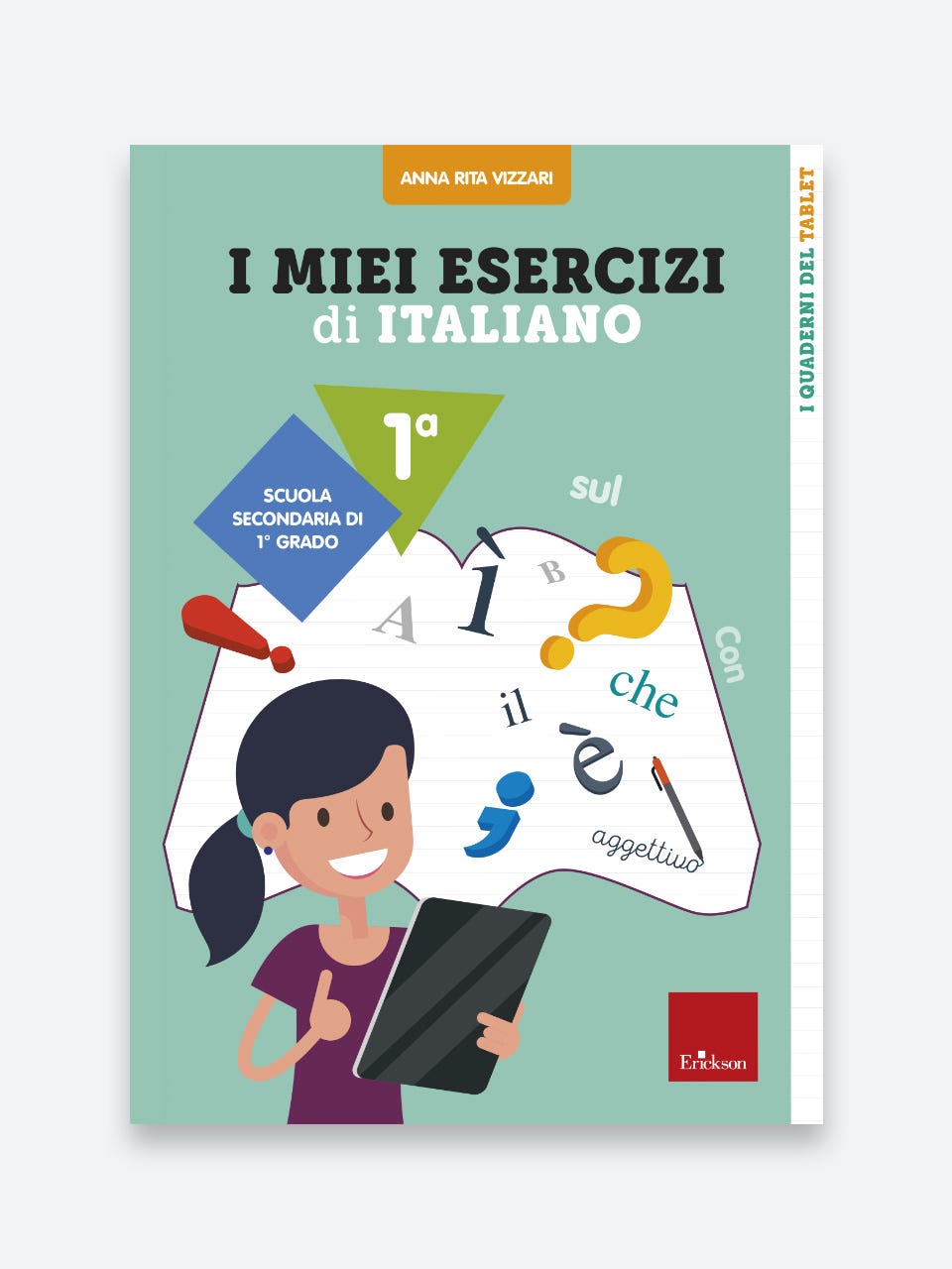 I miei esercizi di italiano - Scuola secondaria di primo grado, classe 1a - Anna Rita Vizzari - Erickson