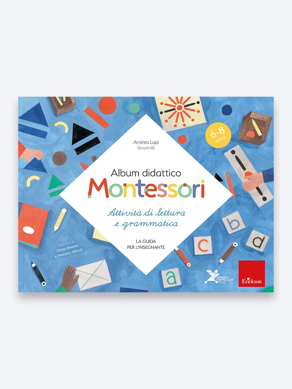 Album didattico Montessori, Attività di lettura e grammatica (6-8 anni) - Andrea Lupi - Erickson