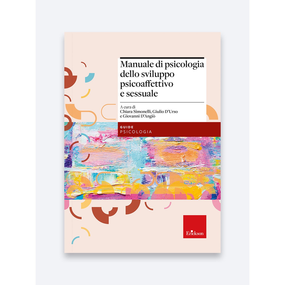 Manuale di psicologia dello sviluppo psicoaffettivo e sessuale - Chiara Simonelli, Giulio D'Urso, Giovanni D'Angiò - Erickson