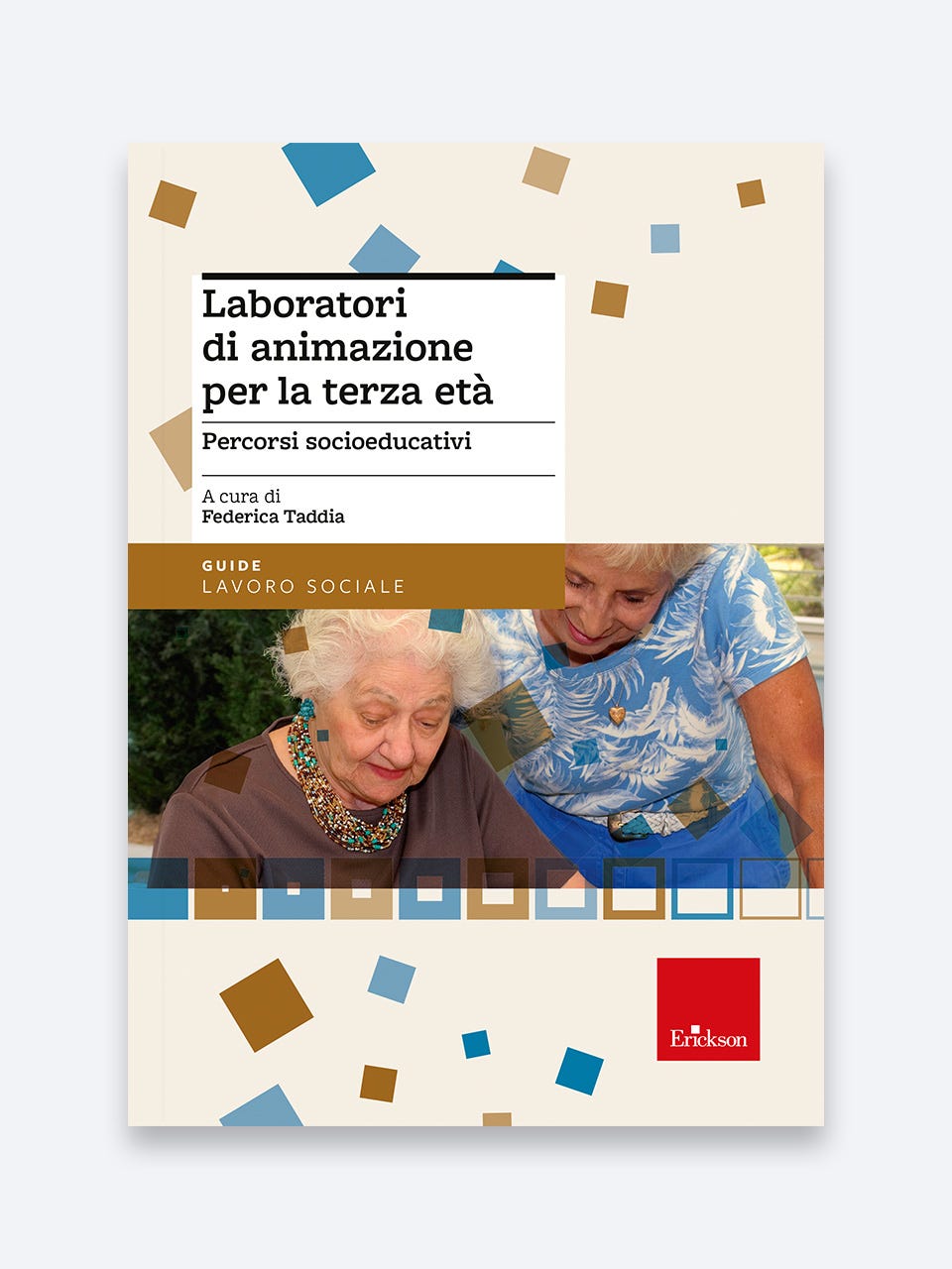 Laboratori di animazione per la terza età - Federica Taddia - Erickson