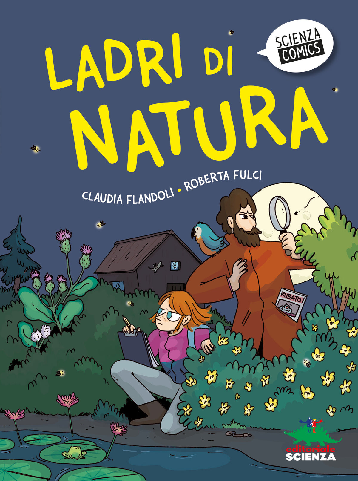 Ladri di natura – Roberta Fulci, Claudia Flandoli – Editoriale Scienza