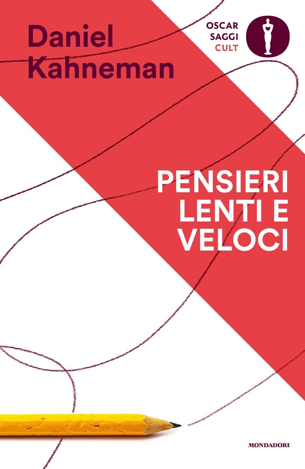 Pensieri lenti e veloci - Daniel Kahneman - Mondadori