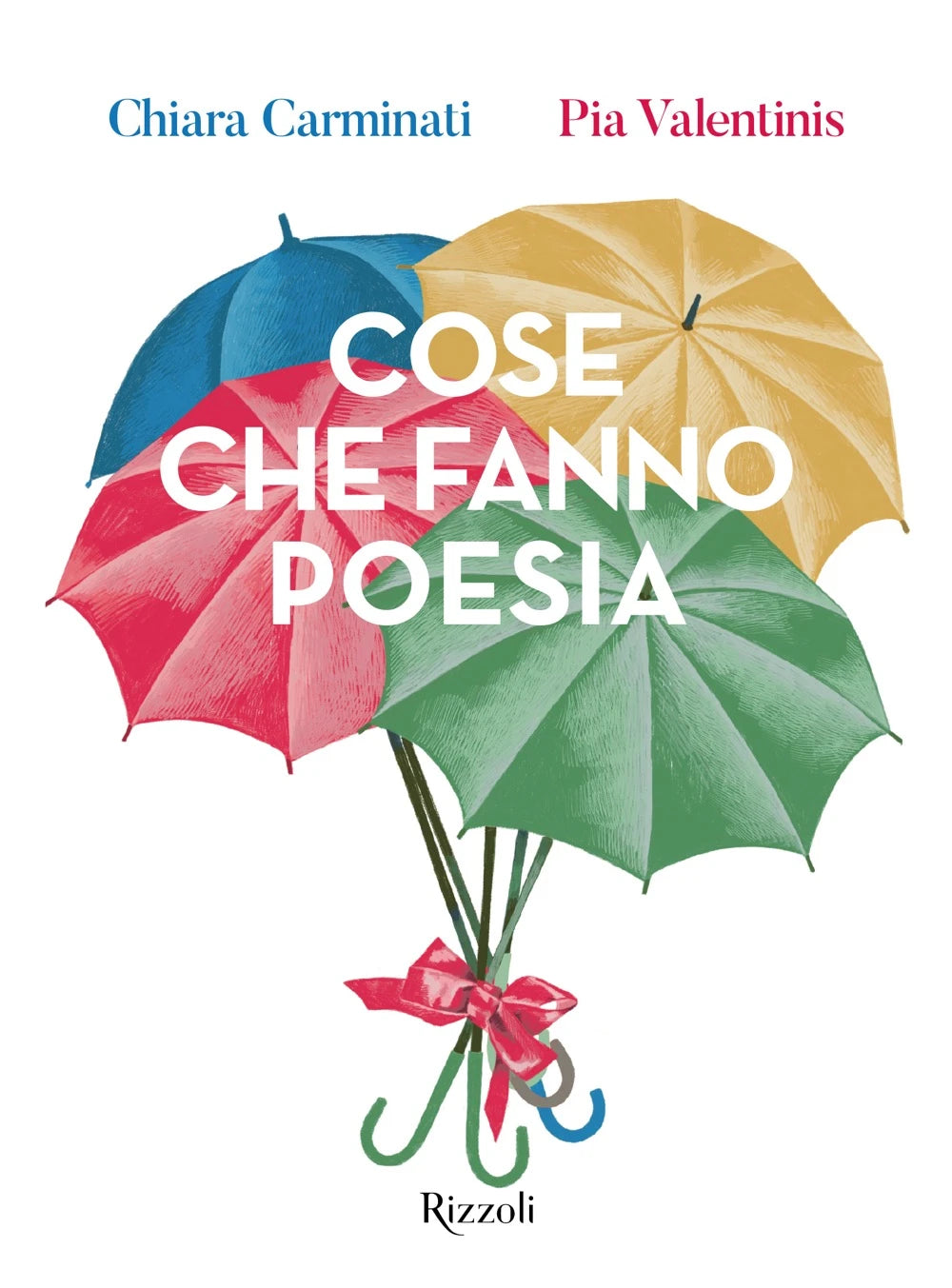 Cose che fanno poesia - Chiara Carminati, Pia Valentinis - Rizzoli