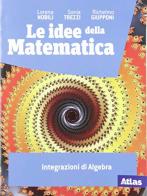 Le idee della matematica - Integrazioni di algebra - Centroscuola