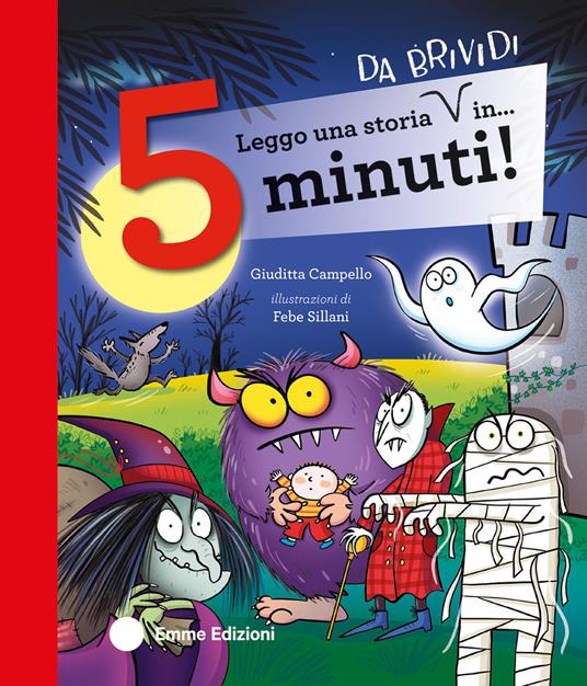 Leggo una storia da brividi in 5 minuti - Giuditta Campello, Febe Sillani - Emme Edizioni