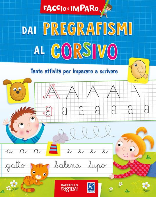 Dai pregrafismi al corsivo. Faccio e imparo - Raffaello