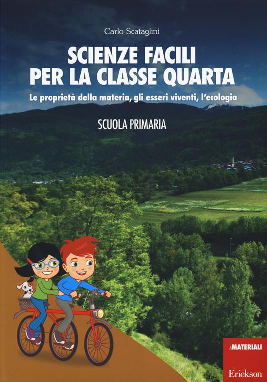 Scienze facili per la classe quarta - Carlo Scataglini - Erickson