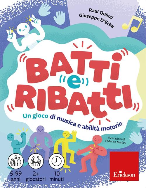 Batti e ribatti, gioco di musica e abilità motorie - Giuseppe D'Erba, Raul Quinzi - Erickson