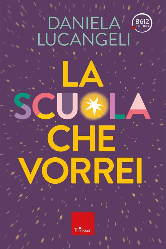 Copertina di La scuola che vorrei di Daniela Lucangeli - Erickson