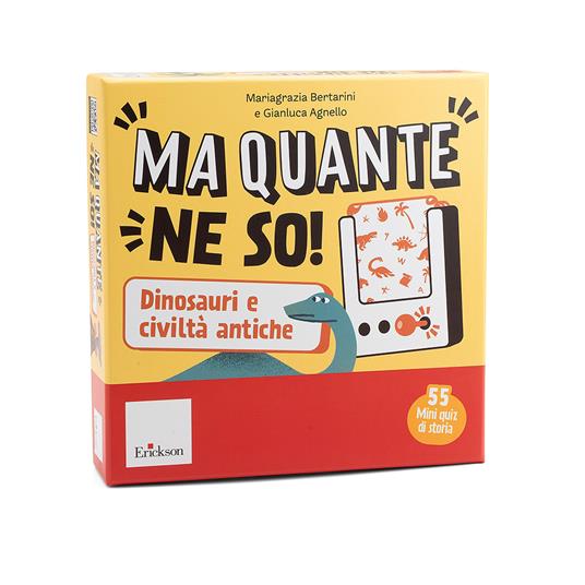 Ma quante ne so! Dinosauri e civiltà antiche - Mariagrazia Bertarini, Gianluca Agnello - Erickson