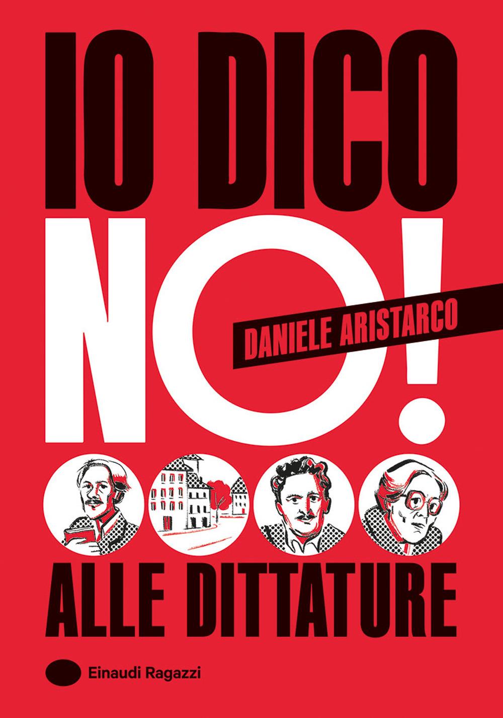 Io dico no! Alle dittature - Daniele Aristarco - Einaudi Ragazzi