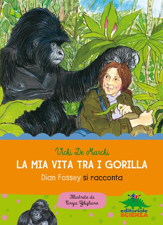 La mia vita tra i gorilla - Dian Fossey si racconta - Centroscuola