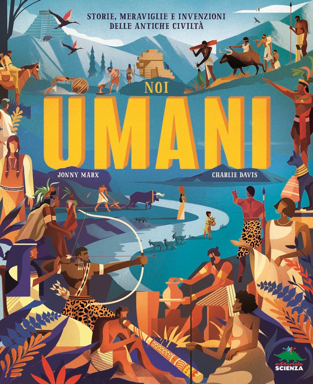 Noi umani - Jonny Marx - Editoriale Scienza