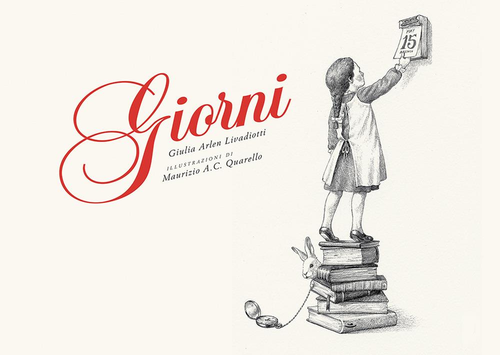 Giorni - Giulia Arlen Livadiotti, Maurizio A. C. Quarello - Orecchio Acerbo