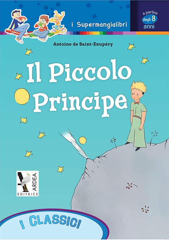 Il Piccolo Principe - adattamento del classico di Antoine de Saint-Exupéry per la scuola primaria, Ardea Editrice