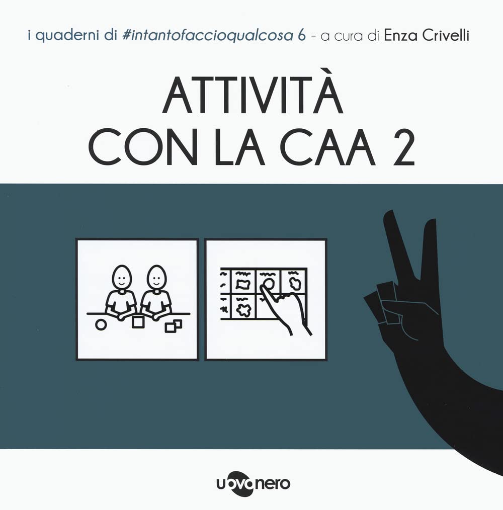 Quaderni di #intantofaccioqualcosa (Vol. 6) - Attività con la CAA 2 - Centroscuola