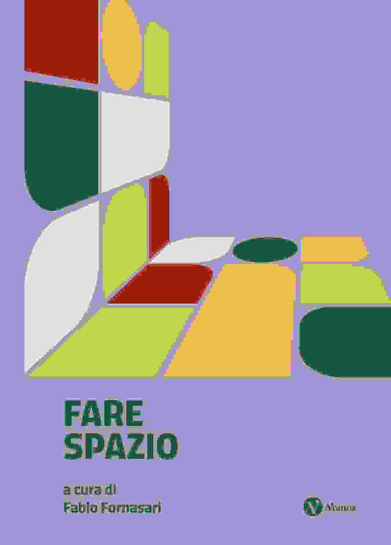 Copertina di Fare spazio. La costruzione collettiva dei luoghi, a cura di Fabio Fornasari, Nomos Edizioni