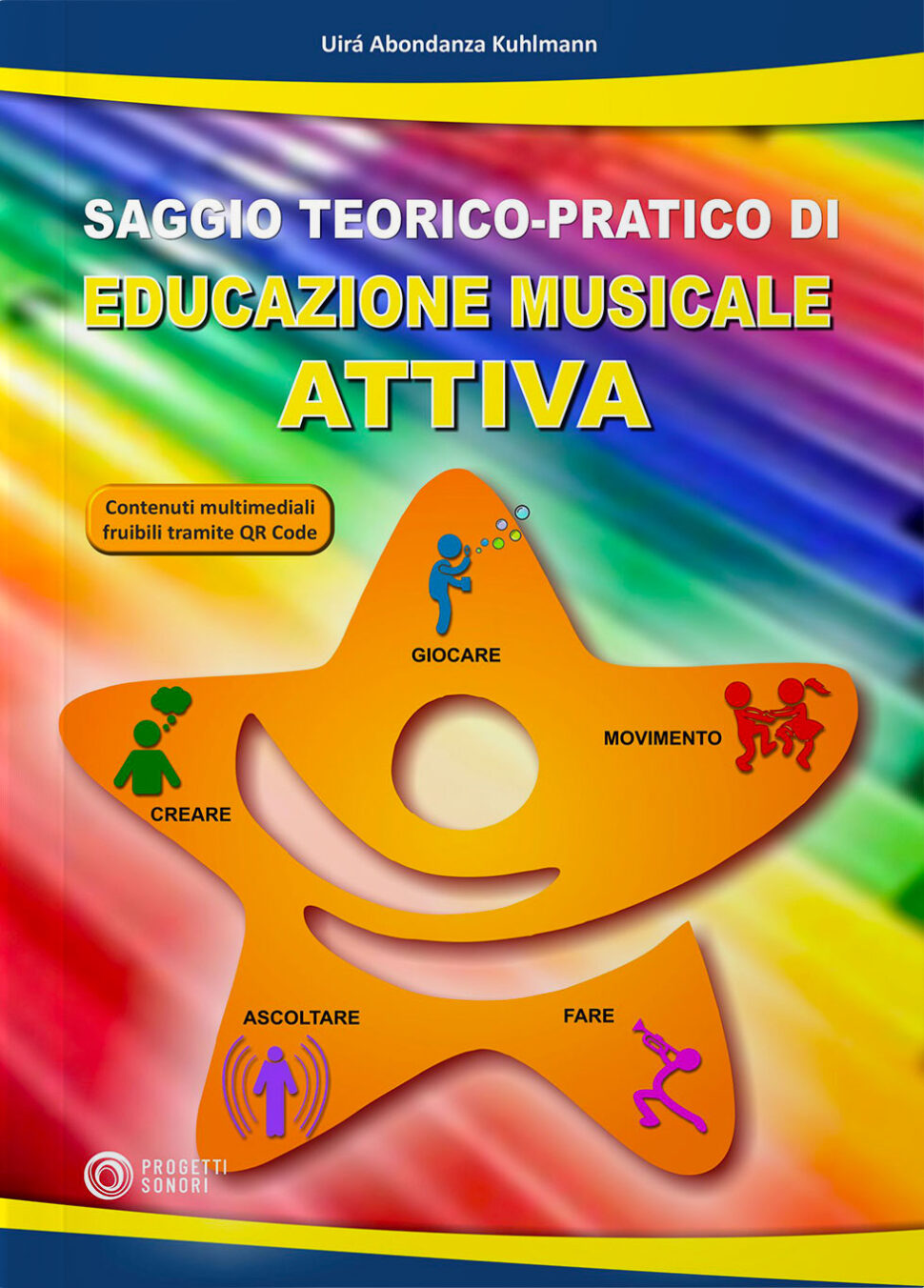 Saggio teorico-pratico sull'Educazione Musicale Attiva - Uirá Abondanza Kuhlmann - Progetti Sonori