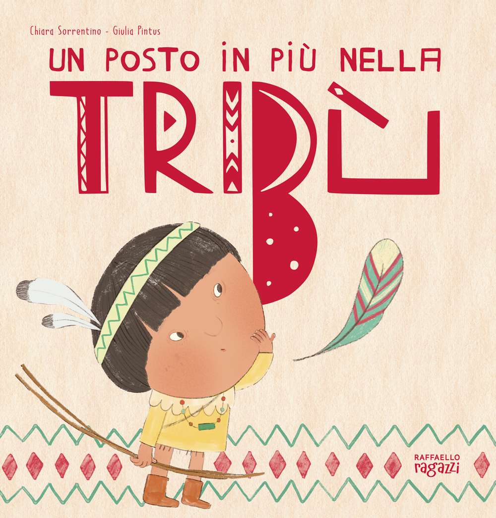 Un posto in più nella tribù - Chiara Sorrentino - Raffaello Ragazzi