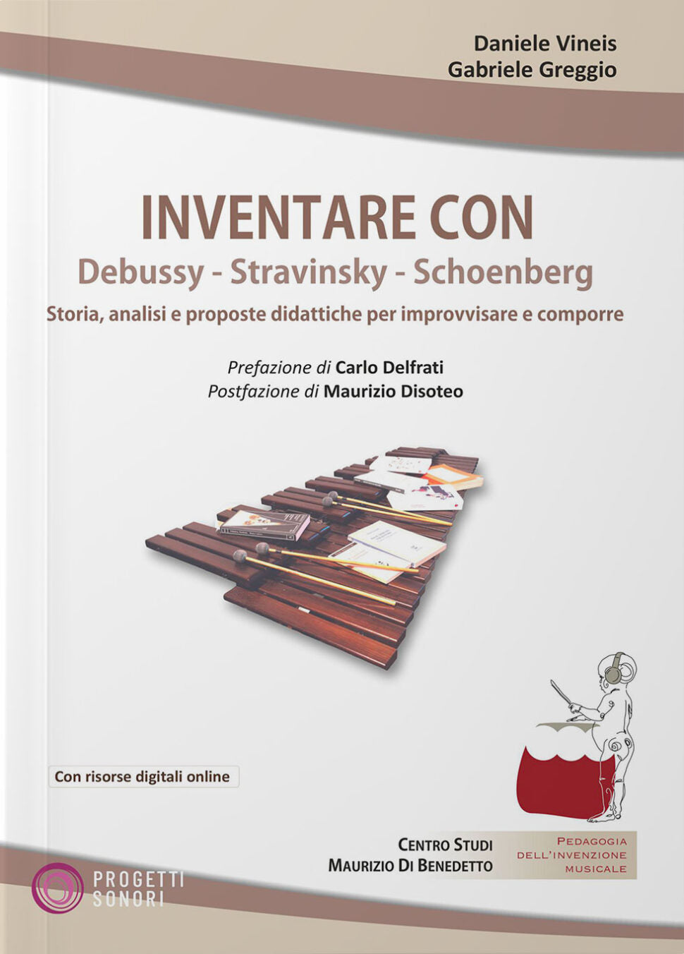 Copertina di Inventare con Debussy, Stravinsky, Schoenberg, di Daniele Vineis e Gabriele Greggio - Progetti Sonori