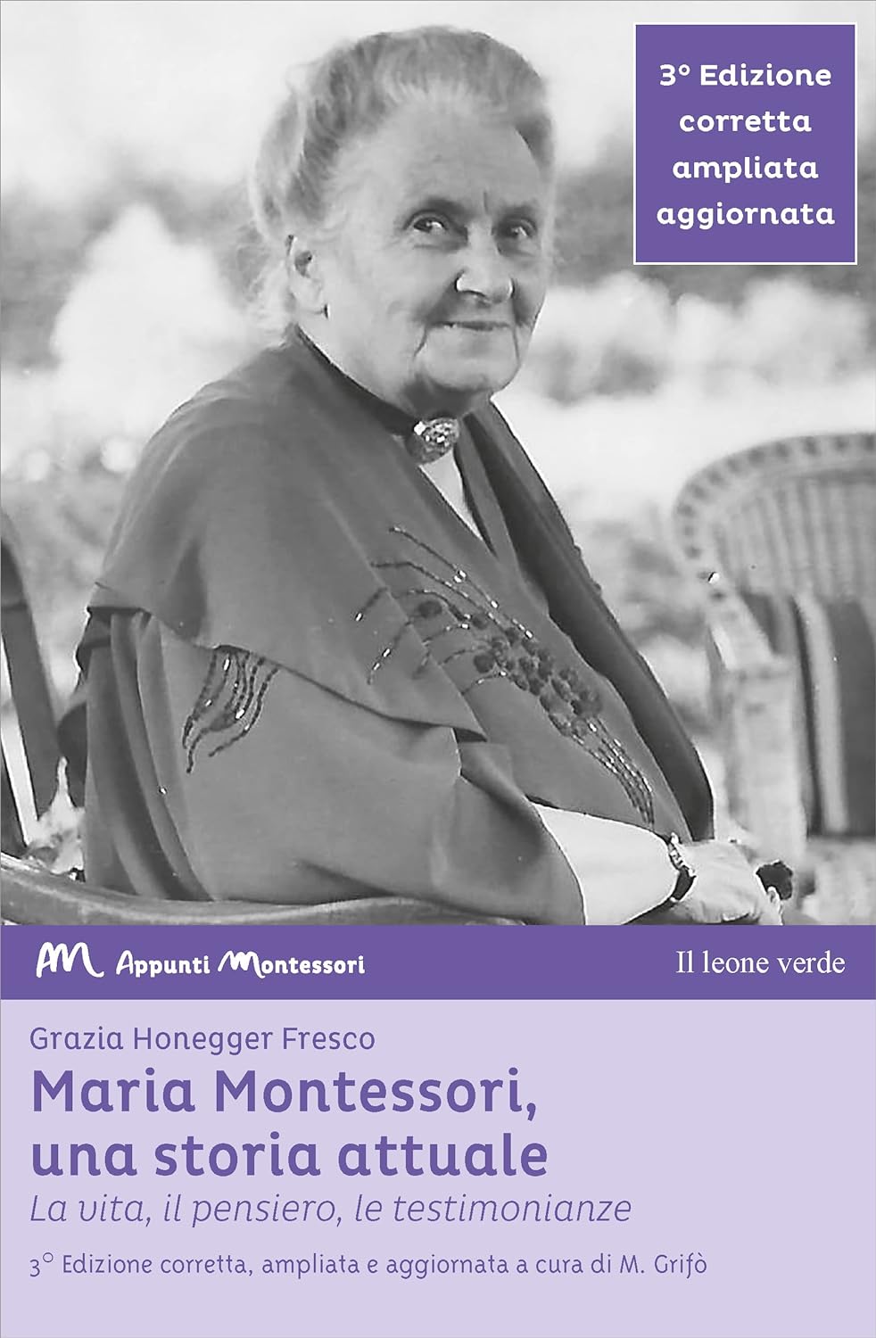Maria Montessori, una storia attuale: La vita, il pensiero, le testimonianze - Centroscuola