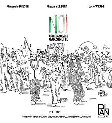 Noi. Non erano solo canzonette (1958-1982)