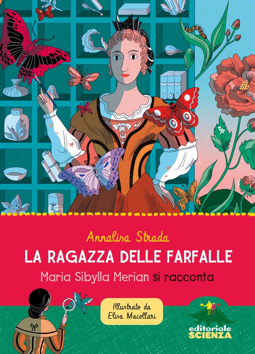 La ragazza delle farfalle. Maria Sibylla Merian si racconta - Centroscuola