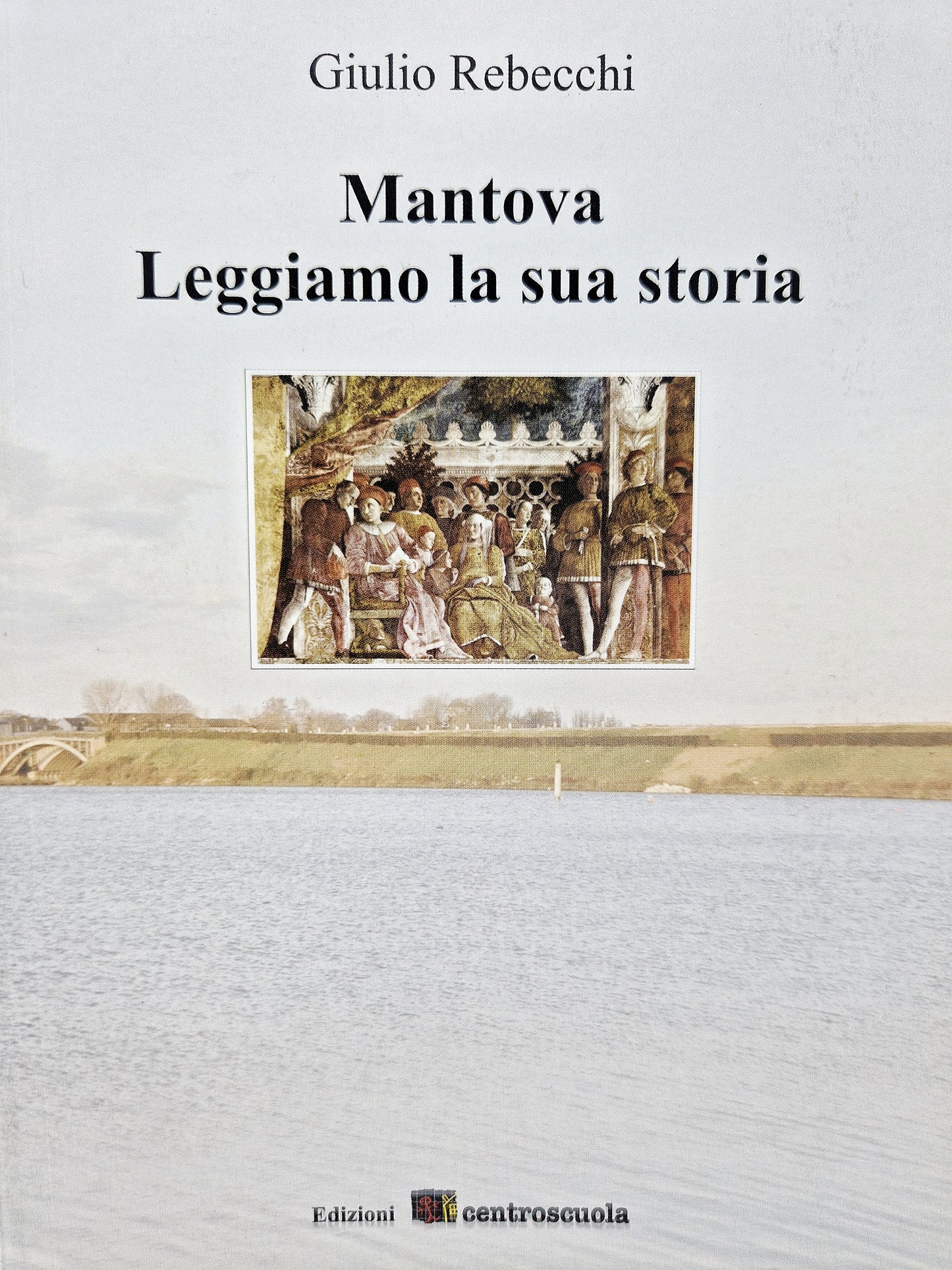 Mantova - Leggiamo la sua storia - Centroscuola