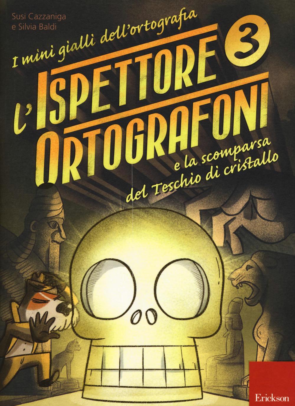 L'Ispettore Ortografoni 3 - La scomparsa del Teschio di cristallo - Centroscuola