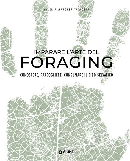 Imparare l'arte del foraging. Conoscere, raccogliere, consumare il cibo selvatico - Centroscuola