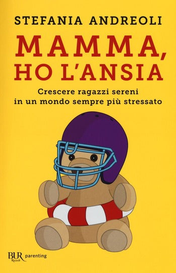 Mamma, ho l'ansia. Crescere ragazzi sereni in un mondo sempre più stressato - Centroscuola