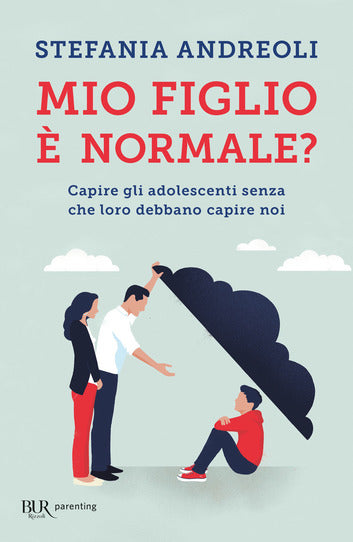 Mio figlio è normale? Capire gli adolescenti senza che loro debbano capire noi - Centroscuola