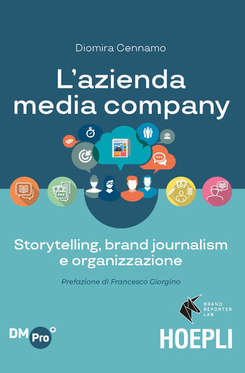 L'azienda media company. Storytelling, brand journalism e organizzazione - Centroscuola