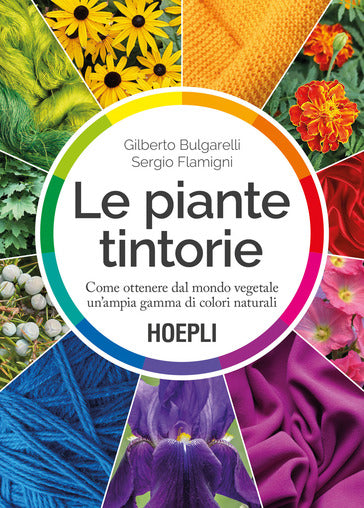 Le piante tintorie. Come ottenere dal mondo vegetale un'ampia gamma di colori naturali - Centroscuola