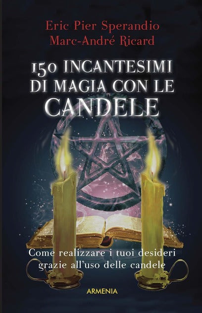 Centocinquanta incantesimi di magia bianca con le candele - Centroscuola