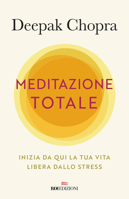 Meditazione totale. Inizia da qui la tua vita libera dallo stress - Centroscuola