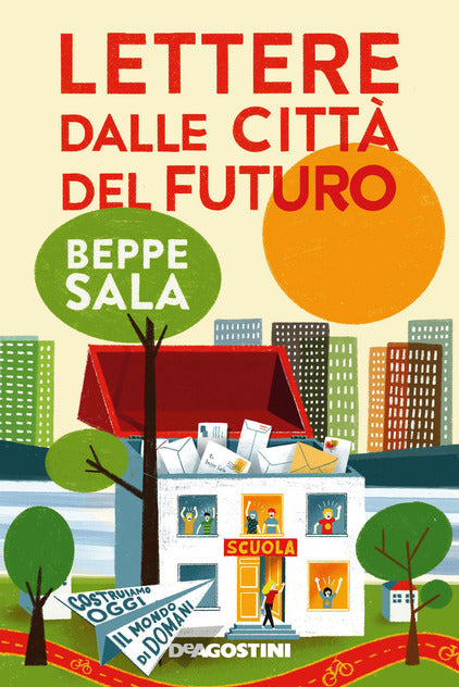 Lettere dalle città del futuro. Costruiamo oggi il mondo di domani - Centroscuola
