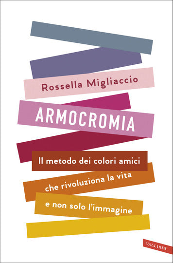 Armocromia. Il metodo dei colori amici che rivoluziona la vita e non solo l'immagine - Centroscuola