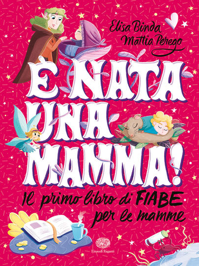 È nata una mamma! Il primo libro di fiabe per le mamme - Centroscuola