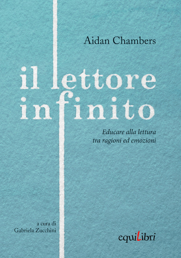 Il lettore infinito. Educare alla lettura tra ragioni ed emozioni - Centroscuola