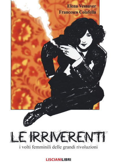 Le irriverenti. I volti femminili delle grandi rivoluzioni - Centroscuola