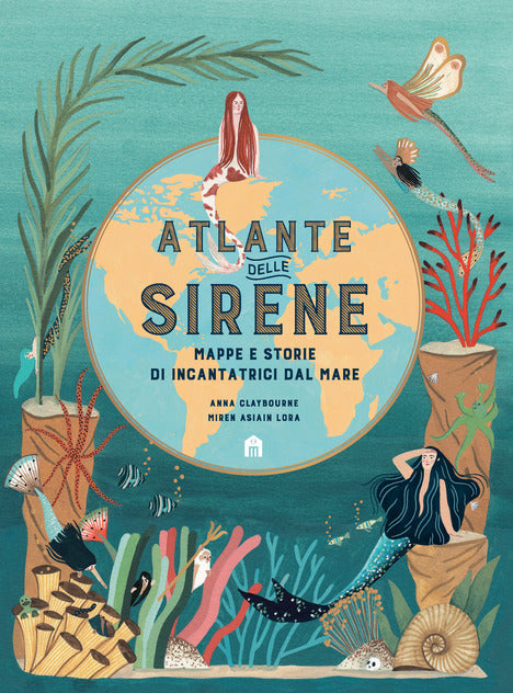 Atlante delle sirene. Mappe e storie di incantatrici dal mare - Centroscuola