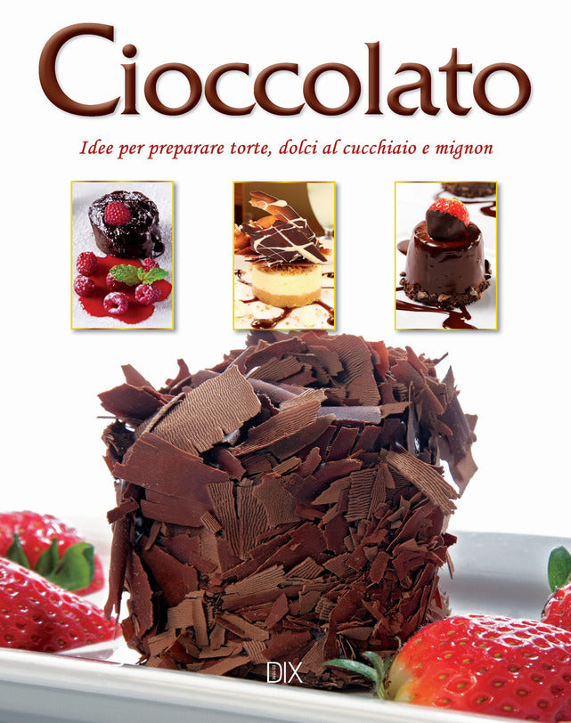 Cioccolato. Idee per preparare torte, dolci al cucchiaio e mignon - Centroscuola