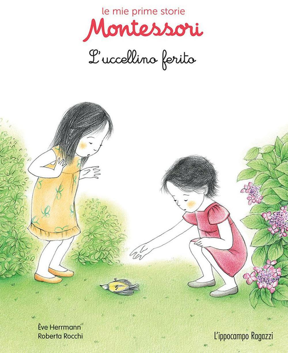 L'uccellino ferito. Le mie prime storie Montessori - Centroscuola