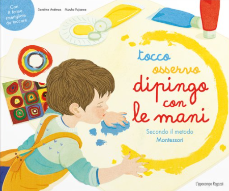 Tocco, osservo, dipingo con le mani secondo il metodo Montessori - Centroscuola