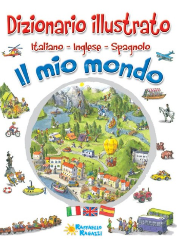 Dizionario illustrato - Il mio mondo. Italiano - inglese - spagnolo - Centroscuola