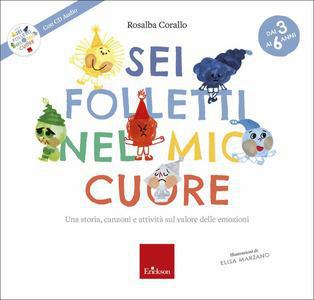 Sei folletti nel mio cuore. una storia, canzoni e attivita' sul valore delle emozioni. 3-6 anni - Centroscuola