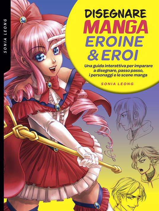 Disegnare manga eroine & eroi - Centroscuola