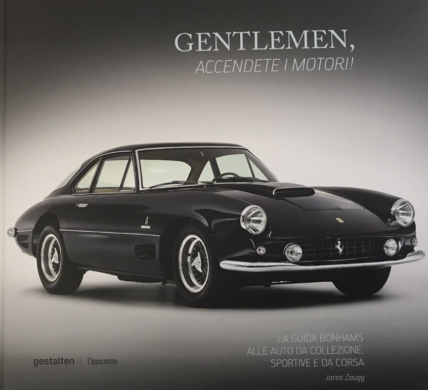 Gentlemen, accendete i motori! La guida Bonhams alle auto da collezione, sportive e da corsa - Centroscuola