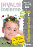 INVALSI insieme Matematica 5 - Edizione per il docente - Centroscuola